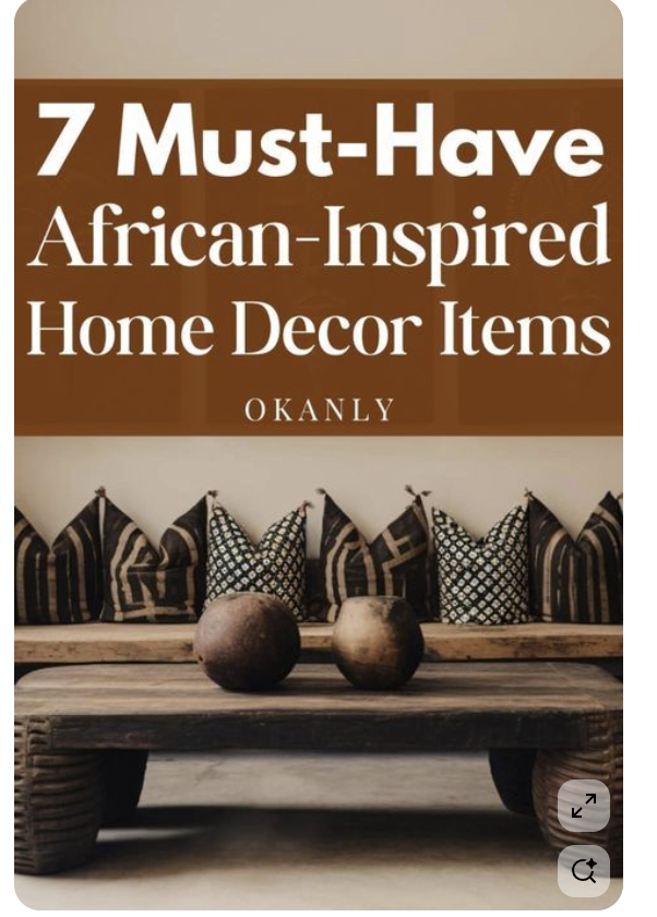 7 Must Have African Inspired Home Decor Items